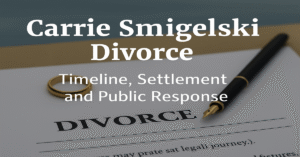 Carrie Smigelski Divorce Timeline, Settlement, and Public Response