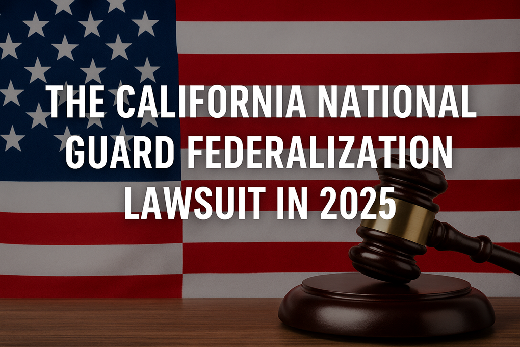 The California National Guard Federalization Lawsuit In 2025