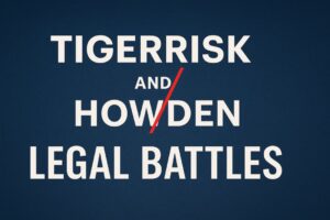 TigerRisk and Howden Legal Battles Shake the Reinsurance Industry
