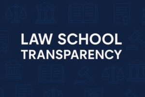 Why Law School Transparency Matters More Than Ever